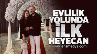 Evlilik yolunda ilk heyecan!