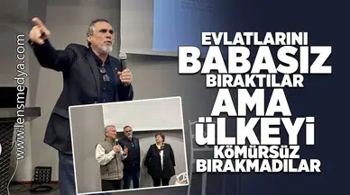 Evlatlarını babasız bıraktılar ama ülkeyi kömürsüz bırakmadılar!