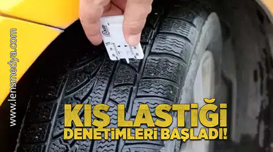 Kış lastiği denetimleri başladı!