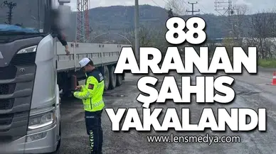 88 Aranan Şahıs Yakalandı
