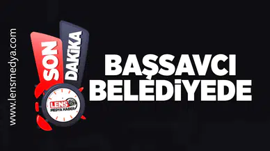 Başsavcı belediyede!