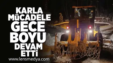 Karla mücadele gece boyu devam etti!