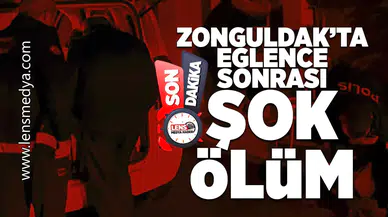 Zonguldak'ta eğlence sonrası şok ölüm!