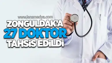 Zonguldak’a 27 Doktor Tahsis Edildi