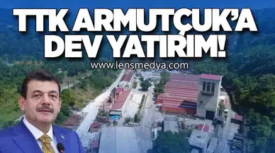 TTK Armutçuk’a 1 Milyar 476 Milyon TL’lik Dev Yatırım