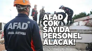 AFAD çok sayıda personel alacak!