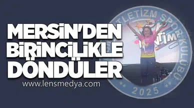 MERSİN'DEN BİRİNCİLİKLE DÖNDÜLER