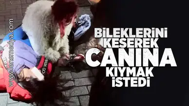 Bileklerini keserek canına kıymak istedi!