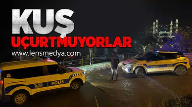Kuş uçurtmuyorlar!