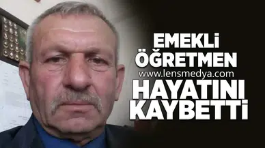 Emekli Öğretmen hayatını kaybetti!