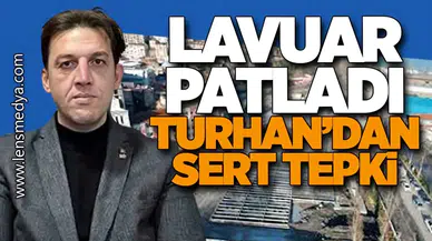 Lavuar Patladı: Turhan’dan Sert Tepki