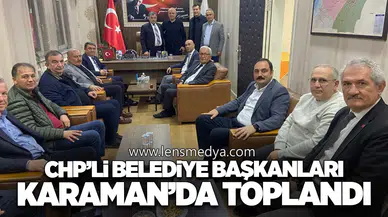 CHP’li Belediye Başkanları Karaman’da Toplandı
