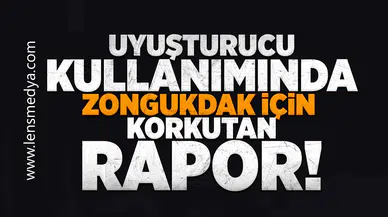 Uyuşturucu kullanımında Zonguldak için korkutan rapor!