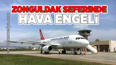 Zonguldak seferinde hava engeli!