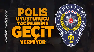 Polis uyuşturucu tacirlerine geçit vermiyor!