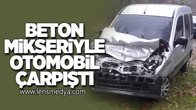 Beton mikseriyle otomobil çarpıştı
