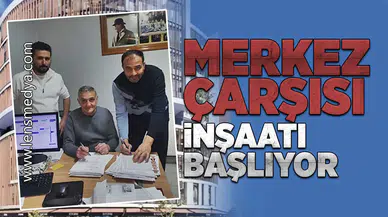 Merkez Çarşısı inşaatı başlıyor!