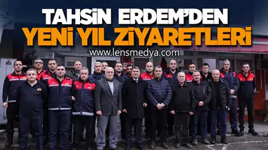 TAHSİN ERDEM’DEN YENİ YIL ZİYARETLERİ