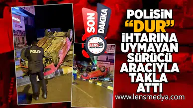 Polisin "Dur" ihtarına uymayan sürücü aracıyla takla attı!