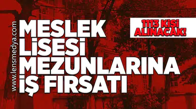 Meslek Lisesi mezunlarına iş fırsatı!