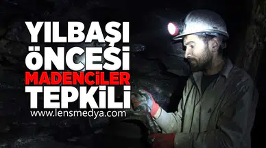 Yılbaşı öncesi madenciler tepkili!
