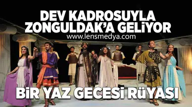 Dev kadrosuyla Zonguldak'a geliyor!