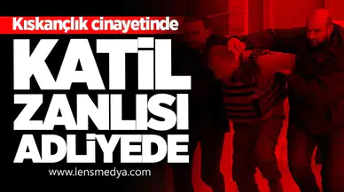 Kozlu’daki Kıskançlık Cinayetinde Zanlı Adliyede