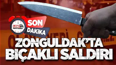 ZONGULDAK’TA BIÇAKLI SALDIRI