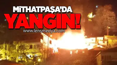 MİTHATPAŞA'DA YANGIN