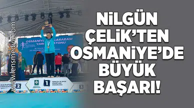 Nilgün Çelik'ten Osmaniye'de Büyük Başarı