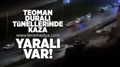Teoman Duralı tünelinde kaza... Yaralı var!