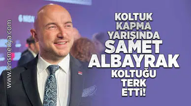 Koltuk kapma yarışında Samet Albayrak koltuğu terk etti!