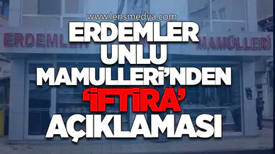 Erdemler Unlu Mamulleri’nden ‘İftira’ Açıklaması