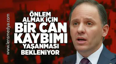 Önlem almak için bir can kaybımı bekleniy