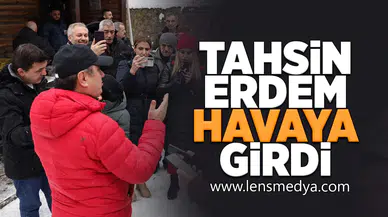 Tahsin Erdem iyice havaya girdi!