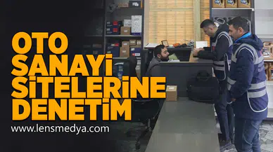 Oto sanayi sitelerine denetim!