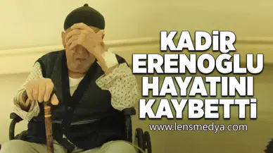 Kadir Erenoğlu hayatını kaybetti!