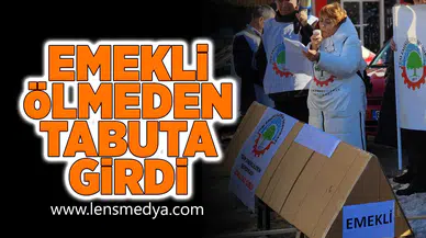 Emekli ölmeden tabuta girdi!