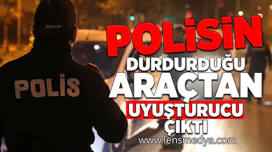 Polisin durdurduğu araçtan uyuşturucu çıktı!