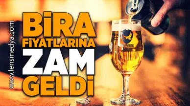 Bira fiyatlarına zam geldi!