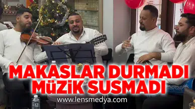 Makaslar durmadı, müzik susmadı!