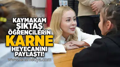 Kaymakam Şıktaş öğrencilerin karne heyecanını paylaştı!