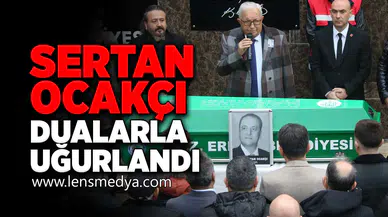 Sertan Ocakçı dualarla uğurlandı!