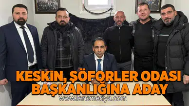 Keskin, şoförler odası başkanlığına aday!