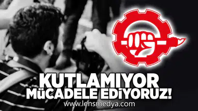 Kutlamıyor, mücadele ediyoruz!