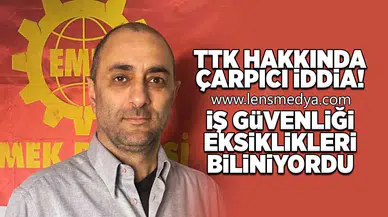 Çarpıcı iddia: İş Güvenliği Eksiklikleri Biliniyordu!