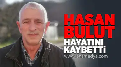 Hasan Bulut hayatını kaybetti!