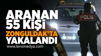 Aranan 55 kişi Zonguldak'ta yakalandı!
