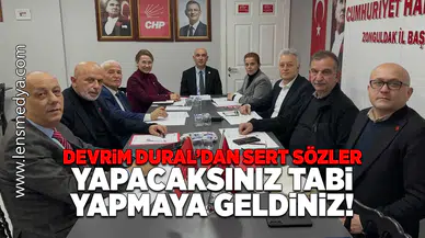 Devrim Dural'dan sert sözler: "Yapacaksınız tabi, yapmaya geldiniz!"