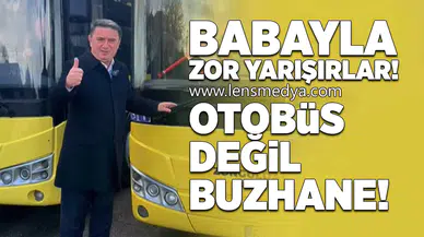 Otobüs değil buzhane!